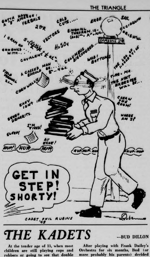A page from the Drexel Triangle showing a pen-and-ink cartoon by Cadet Phil Rubins. In the cartoon, a cadet in uniform looks dizzy and lost while carrying a large, precarious stack of books and papers down 'Samsone Street.' A voice yells, 'Hup! Hup! Hup! Hup! Get in step! Shorty!' as the cadet's head swirls with confused thoughts: 'Gotta have a B average... vectors... verbals... Columbus discovered... covalent... Cornwallis... binomial theorem is... ERGs... occidental... oriental... the log of 1.002897165... the next exercise will be... easy isn't it? Seven demerits... I'm tired! Sleep! At ease! Clean the room! Where am I?'